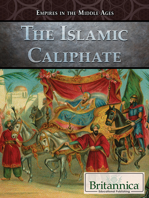 Title details for The Islamic Caliphate by Britannica Educational Publishing - Available